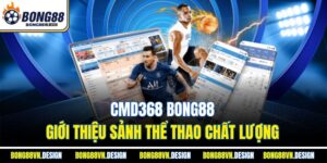 CMD368 Bong88 - Giới Thiệu Sảnh Thể Thao Chất Lượng
