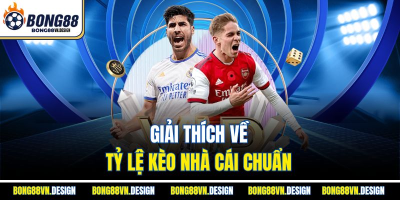 Giải thích về tỷ lệ kèo nhà cái chuẩn