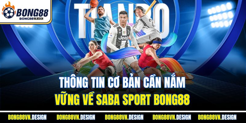 Saba Sport Bong88 - Nền Tảng Thể Thao Uy Tín Hàng Đầu 2 Thông tin cơ bản cần nắm vững về Saba Sport Bong88
